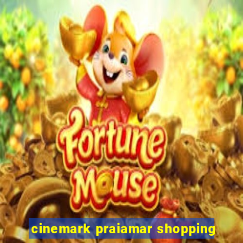 cinemark praiamar shopping